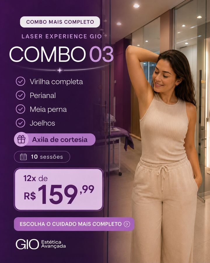 Combo 03 do Laser Experience GIO: virilha completa, perianal, meia perna e joelhos, com axila de cortesia. 10 sessões em 12x de R$ 159,99.